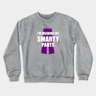 I'm Wearing My Smarty Pants Crewneck Sweatshirt